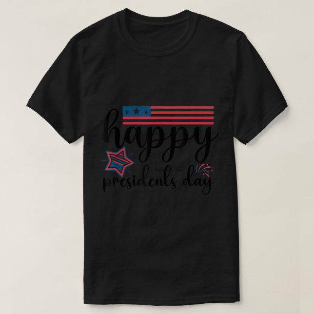 Happy Presidents Day American Patriots T-Shirt (Design Front)