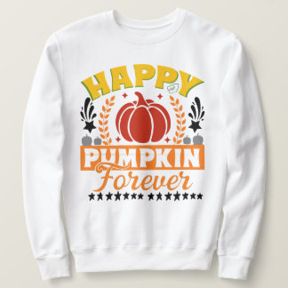 Happy Pumpkin Forever Season with leaves pumpkin Sweatshirt