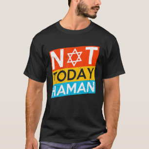Happy Purim Costume Idea Not Today Haman Jewish Ho T-Shirt