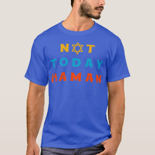Happy Purim Costume Idea Not Today Haman Jewish Ho T-Shirt