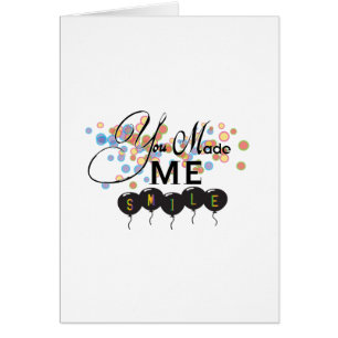 Happy quote with balloons -You MADE ME SMILE!