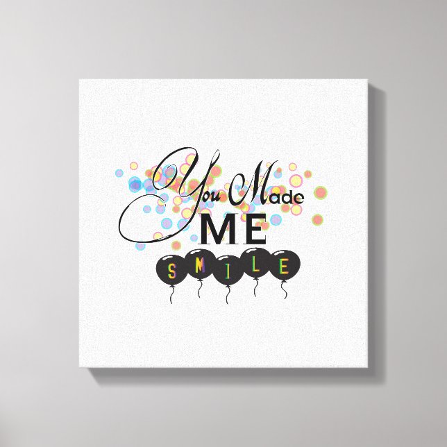 Happy quote with balloons -You MADE ME SMILE! Canvas Print (Front)