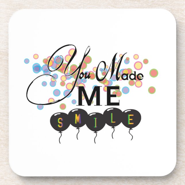 Happy quote with balloons -You MADE ME SMILE! Coaster (Front)