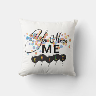 Happy quote with balloons -You MADE ME SMILE! Cushion