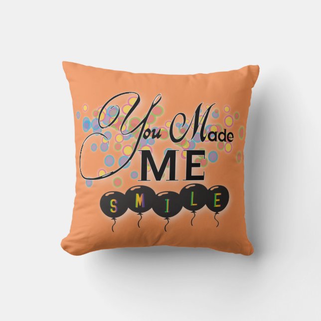 Happy quote with balloons -You MADE ME SMILE! Cushion (Front)