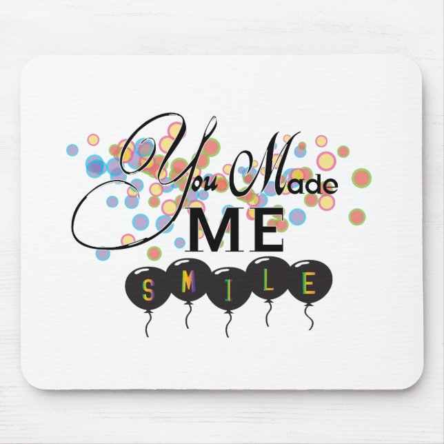 Happy quote with balloons -You MADE ME SMILE! Mouse Mat (Front)