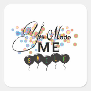Happy quote with balloons -You MADE ME SMILE! Square Sticker