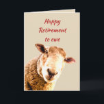 Happy Retirement Ewe Funny Sheep Animal Humor Card<br><div class="desc">Happy Retirement to ewe Fun Pun  Inside verse: old enough to be put out to pasture  Funny Sheep Animal Humor for the one having a birthday with a sense of humor</div>