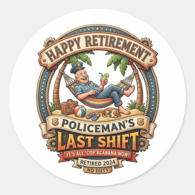HAPPY RETIREMENT! POLICEMAN'S LAST SHIFT CLASSIC ROUND STICKER (Front)