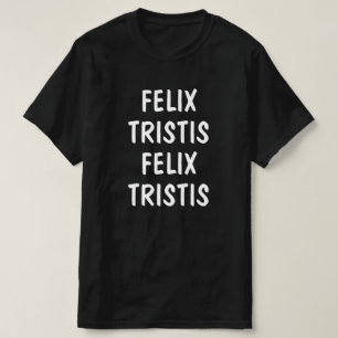 Happy, Sad in Latin: felix, tristis T-Shirt