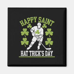 Happy Saint Hat Trick's Day St. Patrick's Day Hock Magnet