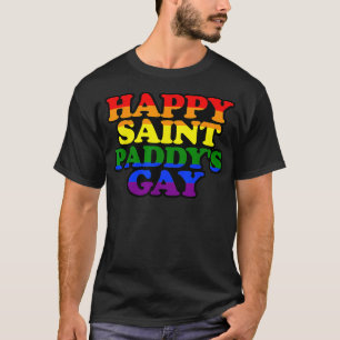 HAPPY SAINT PADDYS GAY Funny LGBTQ St Patricks Day T-Shirt