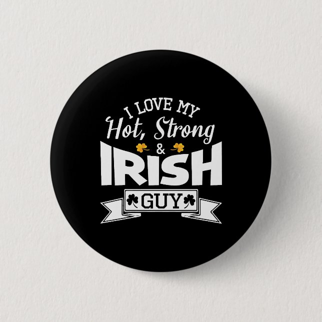 Happy Saint Patrick Day I Love My Hot Strong And 6 Cm Round Badge (Front)