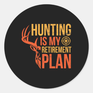 Happy Season Day Me Hunters Hunting Is My Retireme Classic Round Sticker