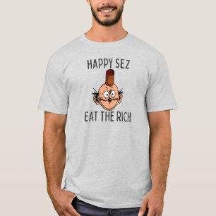 "Happy Sez Eat the Rich" T-Shirt