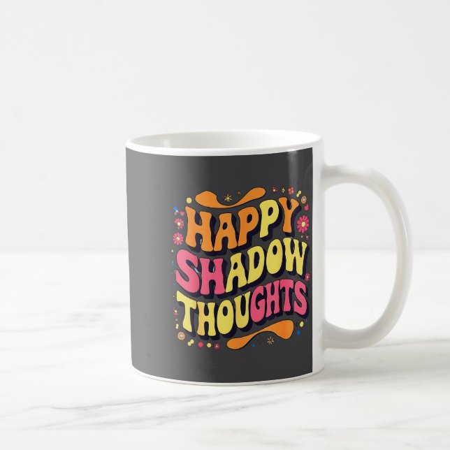 Happy Shadow Thoughts, Funny Design Quote  Coffee Mug (Right)