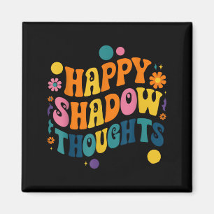 Happy Shadow Thoughts, Funny Design Quote  Magnet