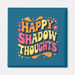Happy Shadow Thoughts, Funny Design Quote  Magnet