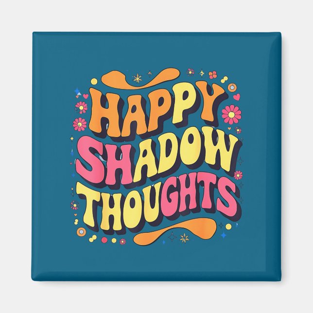 Happy Shadow Thoughts, Funny Design Quote  Magnet (Front)