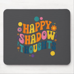 Happy Shadow Thoughts, Funny Design Quote  Mouse Mat