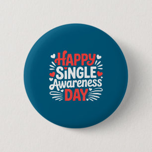 Happy Single Awareness Day Funny Anti Valentine He 6 Cm Round Badge