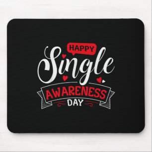 Happy Single Awareness Day - Funny Anti-valentines Mouse Mat