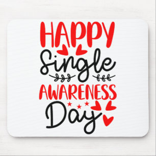 Happy Single Awareness Day - Funny Anti-valentines Mouse Mat