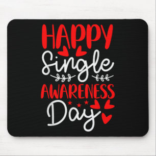 Happy Single Awareness Day - Funny Anti-valentines Mouse Mat