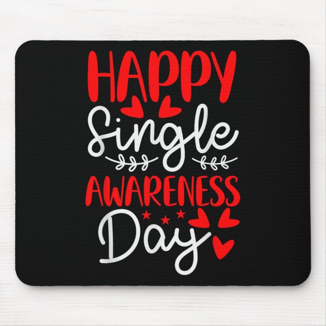 Happy Single Awareness Day - Funny Anti-valentines Mouse Mat (Front)