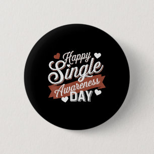 Happy Single Awareness Day Humour 6 Cm Round Badge