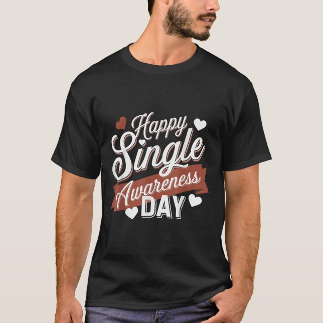 Happy Single Awareness Day Humour  T-Shirt (Front)