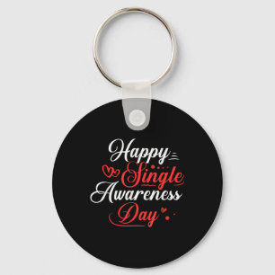 Happy Single Awareness Day Shirt Funny Anti Valent Key Ring