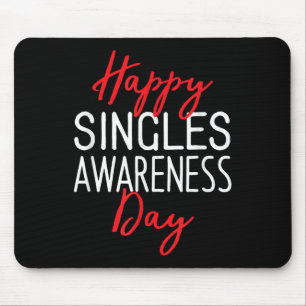 Happy Singles Awareness Day Anti-valentines Day Mouse Mat