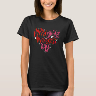 Happy Singles Awareness Day Anti Valentine's Day R T-Shirt