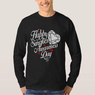 Happy Singles Awareness Day Anti Valentine's Day   T-Shirt