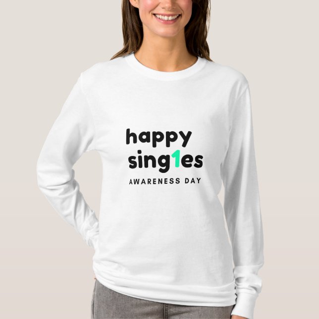Happy Singles Awareness Day Funny T-Shirt (Front)