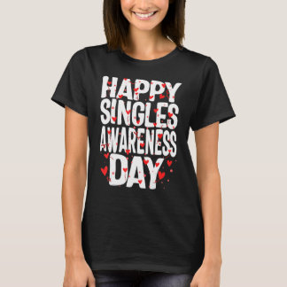 Happy Singles Awareness Day No Couples Anti Valent T-Shirt