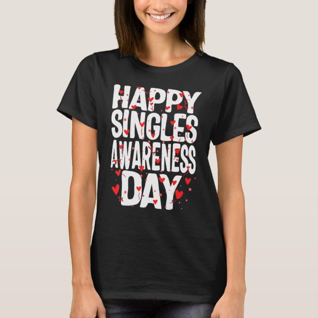 Happy Singles Awareness Day No Couples Anti Valent T-Shirt (Front)