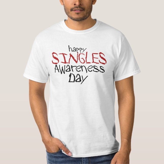 Happy Singles Awareness Day T-Shirt (Front)