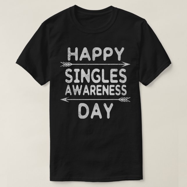 Happy Singles Awareness Day  Valentine's Day  T-Shirt (Design Front)