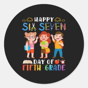 Happy Six Seven Day Of Fifth Grade Student Back To Classic Round Sticker