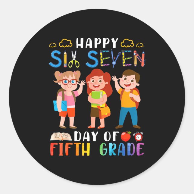 Happy Six Seven Day Of Fifth Grade Student Back To Classic Round Sticker (Front)