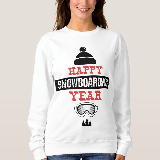 Happy Snowboarding Year! Sweatshirt (Front)