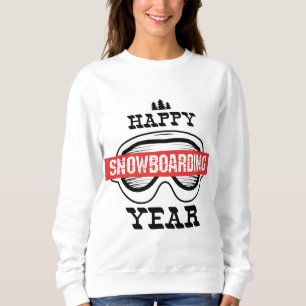 Happy Snowboarding Year! Sweatshirt