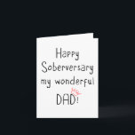 Happy Soberversary Dad, Minimal Sober Anniversary Card<br><div class="desc">Let your sober dad know how proud you are on his sober anniversary! 
He worked hard on his sobriety so let's celebrate this amazing milestone! 💖</div>