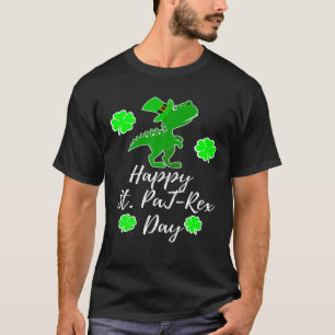 HAPPY ST PAT REX DAY T Rex Dinosaur Funny St Patri T-Shirt