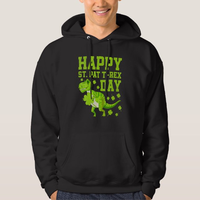 Happy St Pat Trex Day Dino St Patricks Day Dinosau Hoodie (Front)