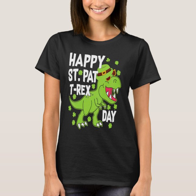 Happy St Pat Trex Day Dino St Patricks Day Kids To T-Shirt (Front)