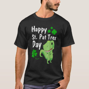 Happy St Pat Trex Day Dinosaur St Patrick S Day T-Shirt