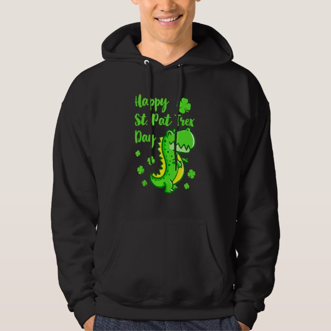 Happy St Pat Trex Day Dinosaur  St Patrick's Day K Hoodie (Front)
